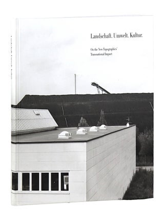 Item #44240 Landschaft. Umwelt. Kultur: On the New Topographics' Transnational Impact. Gisela...