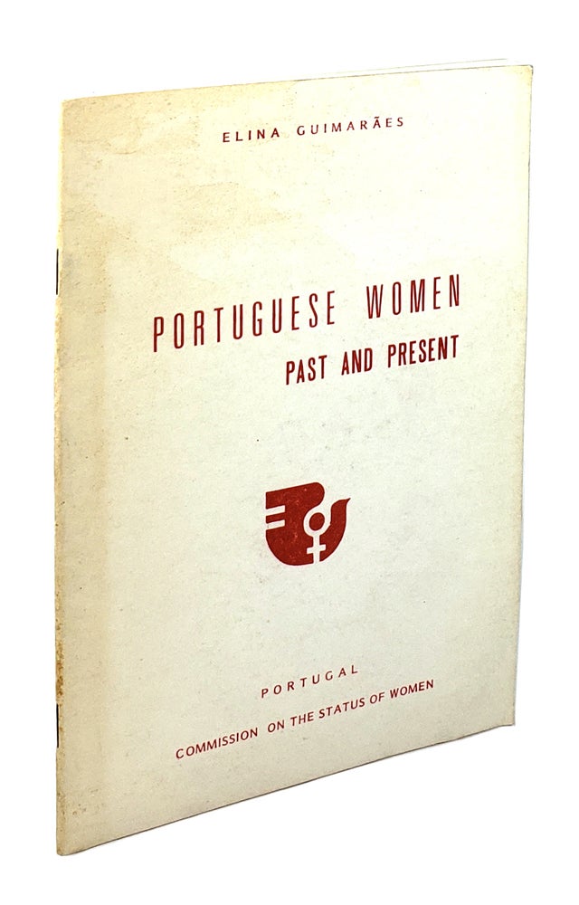 Item #4457 Portuguese Women Past and Present. Elina Guimaraes, Elina Julia Pereira Guimaraes da Palma Carlos.
