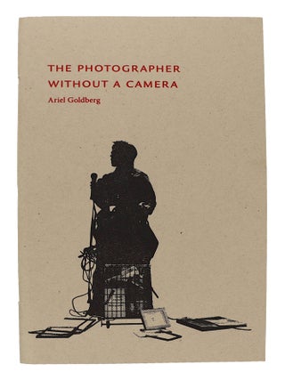 Item #44881 The Photographer Without a Camera. Ariel Goldberg