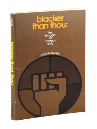 Item #45112 Blacker Than Thou: The Struggle for Campus Unity. George Napper