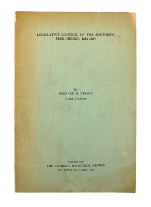 Item #45115 Legislative Control of the Southern Free Negro, 1681-1865. Bernard H. Nelson