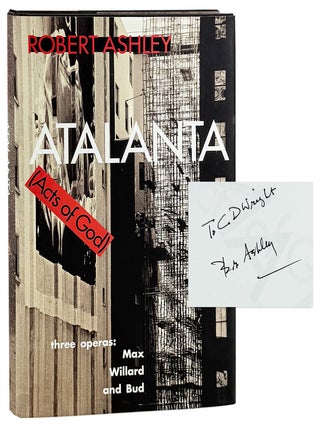 Atalanta (Acts of God): Three Operas: Max, Willard, and Bud. Robert Ashley.