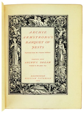 Archie Armstrong's Banquet of Jests. Reprinted from the Original Editions, Together with Archy's Dream, Printed in the Year 1641