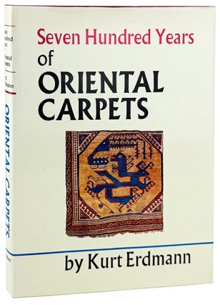 Item #45463 Seven Hundred Years of Oriental Carpets. Kurt Erdmann, Hanna Erdmann, May H. Beattie,...