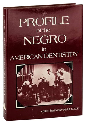 Item #45503 Profile of the Negro in American Dentistry. Foster Kidd, ed