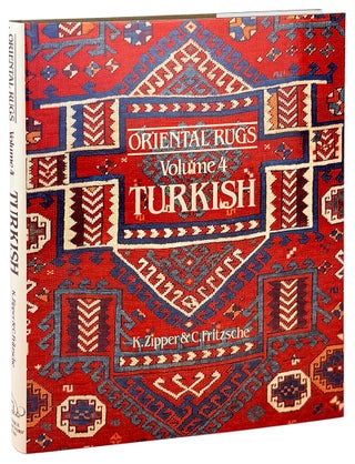 Item #45547 Oriental Rugs Volume 4: Turkish. Kurt Zipper, Claudia Fitzsche