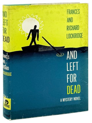 Item #45587 And Left for Dead. Frances and Richard Lockridge, Arthur Hawkins, Frances, Richard...