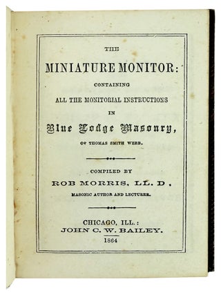 The Miniature Monitor: Containing All the Monitorial Instructions in Blue Lodge Masonry, of Thomas Smith Webb