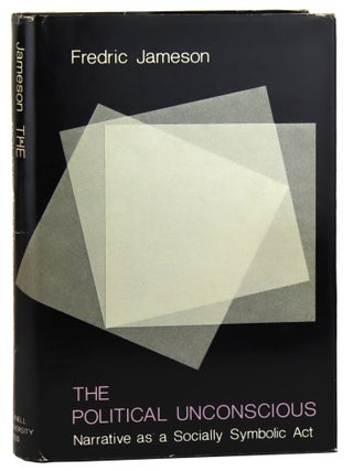 The Political Unconscious: Narrative as a Socially Symbolic Act. Fredric Jameson.