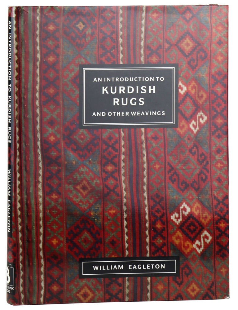 Item #45657 An Introduction to Kurdish Rugs and Other Weavings. William Eagleton.