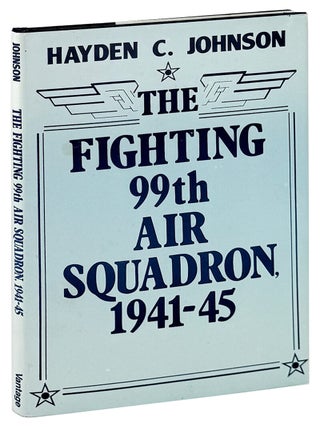 Item #45746 The Fighting 99th Air Squadron, 1941-45. Hayden C. Johnson