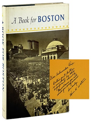 Item #45748 A Book for Boston in Which Are Gathered Essays, Stories, and Poems by Divers Hands...