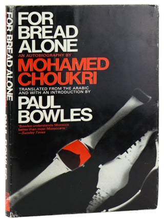 Item #45804 For Bread Alone: An Autobiography. trans., intro, Mohamed Choukri, Paul Bowles