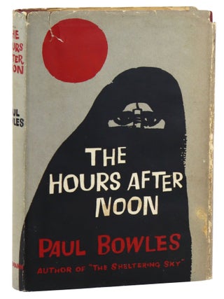Item #45805 The Hours After Noon. Paul Bowles