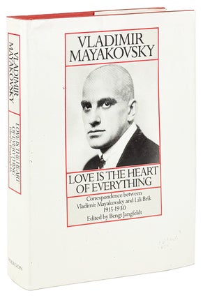 Item #45934 Love Is the Heart of Everything: Correspondence between Vladimir Mayakovsky and Lili...
