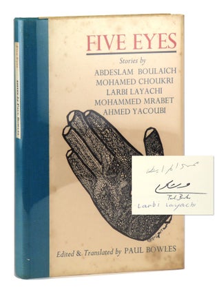 Item #46011 Five Eyes: Stories [Limited Edition, Signed by Bowles, Choukri, Layachi, &...