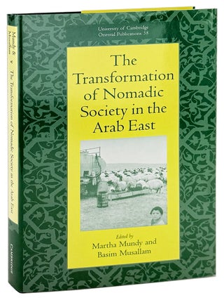 Item #46115 The Transformation of Nomadic Society in the Arab East. Martha Mundy, Basim Musallam,...