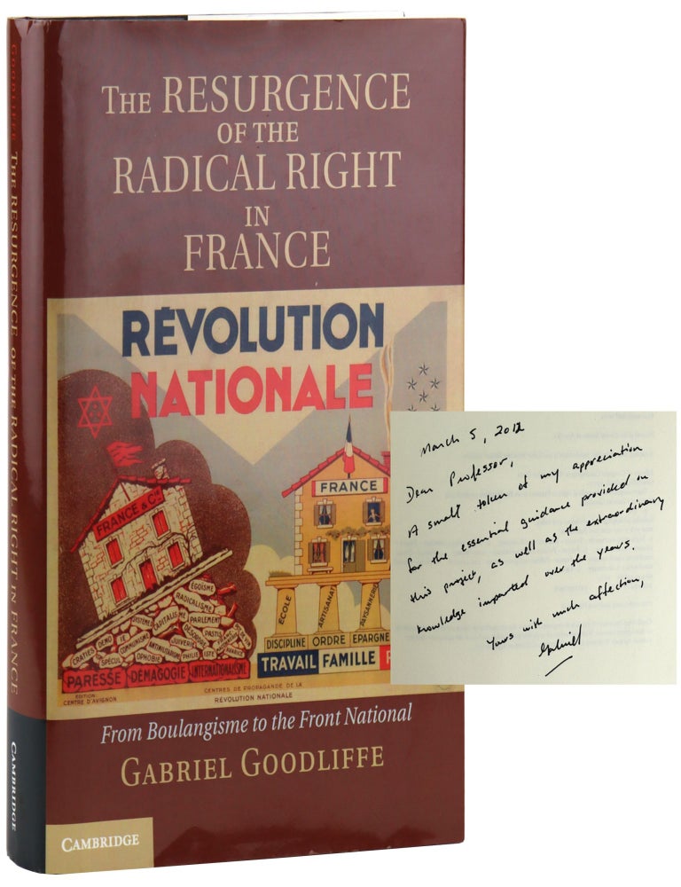 Item #46128 The Resurgence of the Radical Right in France: From Boulangisme to the Front National [Inscribed and Signed]. Gabriel Goodliffe.