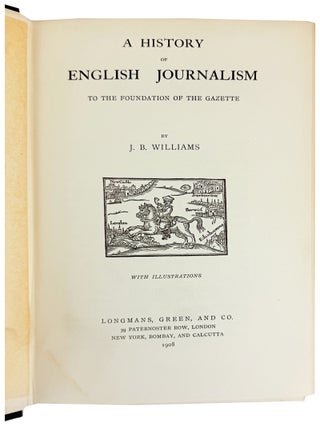 A History of English Journalism to the Foundation of the Gazette