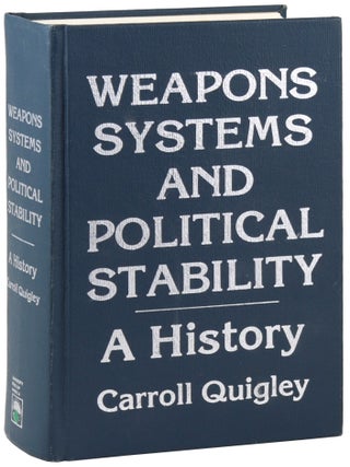 Item #46274 Weapons Systems And Political Stability: A History. Carroll Quigley