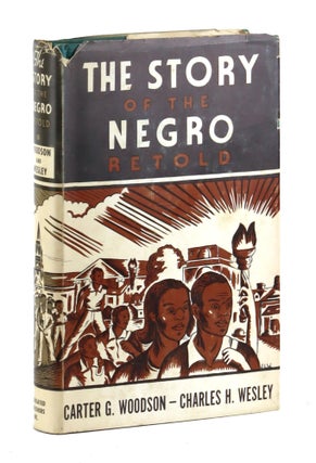 Item #46312 The Story of the Negro Retold. Carter G. Woodson, Charles H. Wesley, James Lesesne...