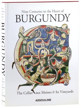 Item #46360 Nine Centuries in the Heart of Burgundy: The Cellier aux Moines & Its Vineyards....