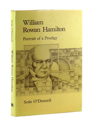 Item #46385 William Rowan Hamilton: Portrait of a Prodigy. Sean O'Donnell