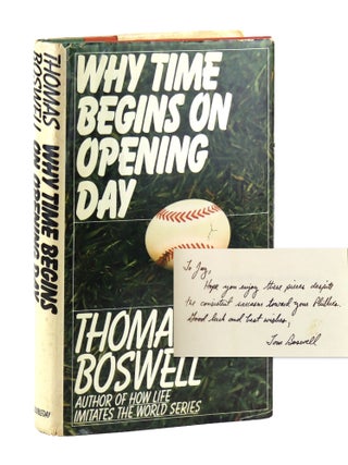 Item #46400 Why Time Begins on Opening Day [Signed and Inscribed]. Thomas Boswell