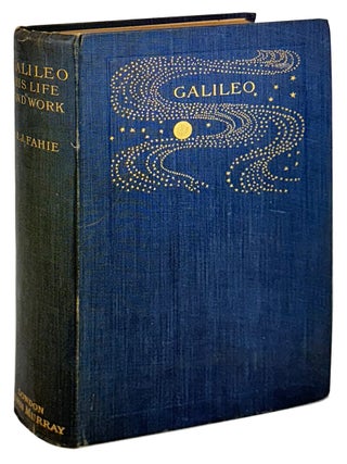 Item #46450 Galileo: His Life and Work. J J. Fahie