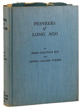 Item #46455 Pioneers of Long Ago. Jessie Hailstalk Roy, Geneva Calcier Turner, C. G. Woodson,...