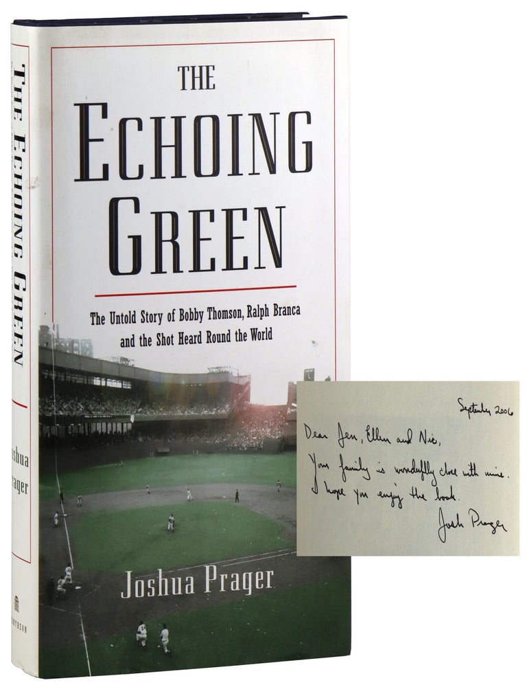 Item #46473 The Echoing Green: The Untold Story of Bobby Thomson, Ralph Branca and the Shot Heard Round the World [Inscribed and Signed]. Joshua Prager.