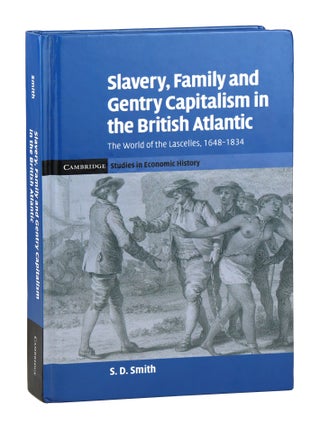 Item #46512 Slavery, Family and Gentry Capitalism in the British Atlantic: The World of the...