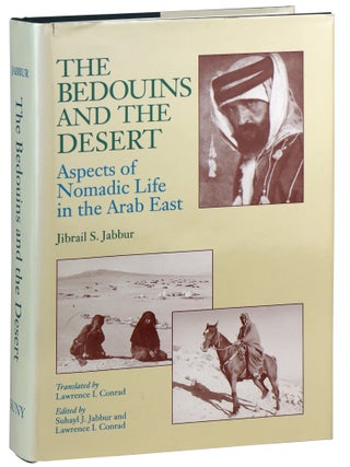 Item #46668 The Bedouins and the Desert: Aspects of Nomadic Life in the Arab East. Jibrail S....