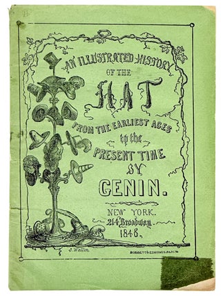 Item #46680 An Illustrated History of the Hat from the Earliest Ages to the Present Time [Cover...
