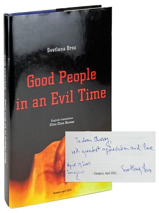 Good People In An Evil Time [Inscribed by author. Svetlana Broz, Ellen Elias-Bursac, trans.