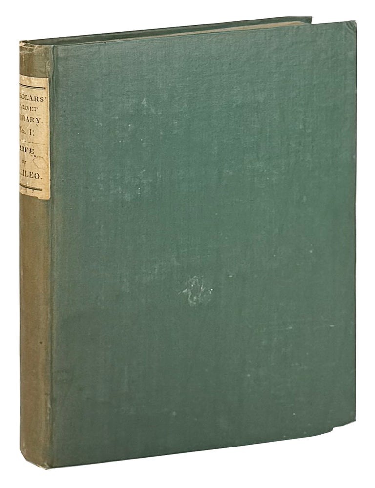 Item #46708 Life of Galileo Galilei: With Illustrations of the Advancement of Experimental Philosophy. Galileo, John Elliot Drinkwater Bethune, attr.