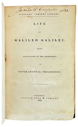 Life of Galileo Galilei: With Illustrations of the Advancement of Experimental Philosophy