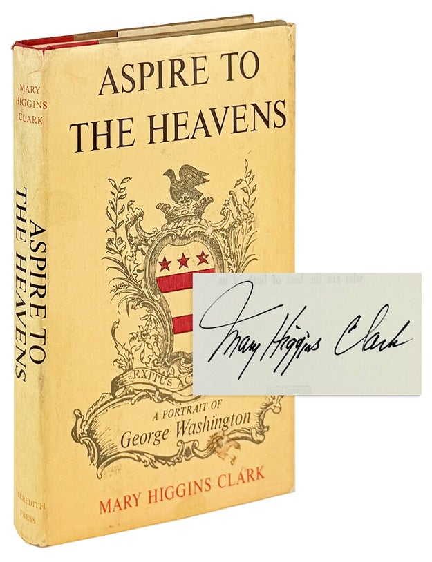 Item #46762 Aspire to the Heavens: A Portrait of George Washington [Alt. title: Mount Vernon Love Story] [Signed]. Mary Higgins Clark.