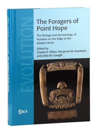 Item #46811 The Foragers of Point Hope: The Biology and Archaeology of Humans on the Edge of the...