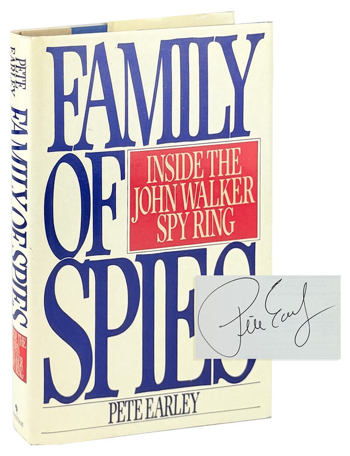 Item #46828 Family of Spies: Inside the John Walker Spy Ring [Signed by Earley]. Pete Earley.
