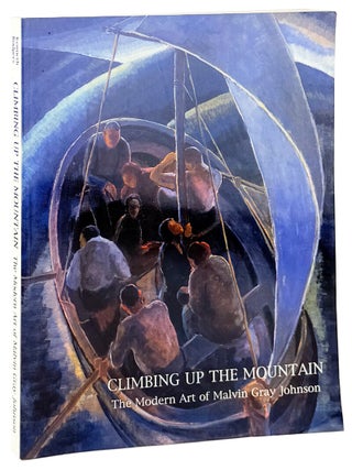 Item #46829 Climbing Up the Mountain: The Modern Art of Malvin Gray Johnson. Malvin Gray Johnson,...