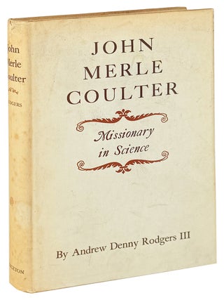Item #46895 John Merle Coulter: Missionary in Science. Andrew Denny Rodgers III