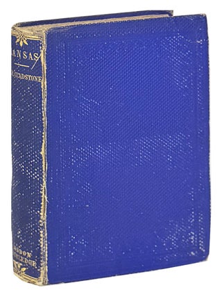 Item #46992 Kansas; or, Squatter Life and Border Warfare in the Far West. Thomas H. Gladstone