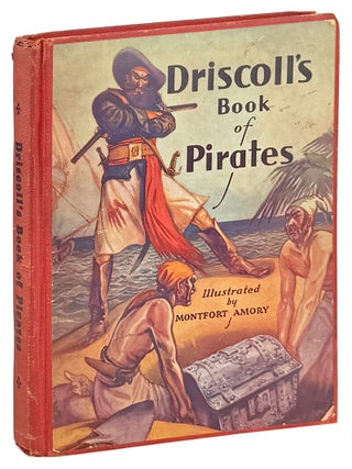 Item #47005 Driscoll's Book of Pirates. Charles B. Driscoll, Montfort Amory