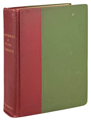 Item #47016 Masterpieces of Negro Eloquence: The Best Speeches Delivered by the Negro from the...