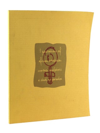 Item #47064 Three Generations of African-American Women Sculptors: A Study in Paradox [Exhibition...
