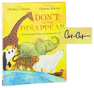 Item #47094 Don't Let Them Disappear: 12 Endangered Species Across the Globe [Signed by...