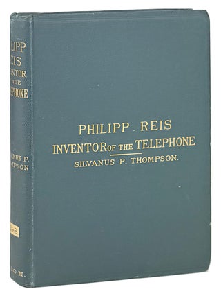 Item #47132 Philipp Reis: Inventor of the Telephone. A biographical sketch, with documentary...