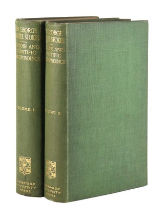 Item #47189 Memoir and Correspondence of the Late Sir George Gabriel Stokes, Bart. [Two Volume...