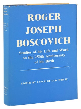 Item #47248 Roger Joseph Boscovich, S.J., R.F.S., 1711-1787: Studies of His Life and Work on the...